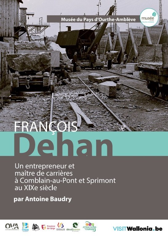 François Dehan. Un entrepreneur et maître de carrières à Comblain-au-Pont et Sprimont au XIXe siècle.